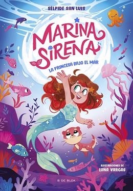 MARINA SIRENA-1.LA PRINCESA BAJO EL MAR | 9788419910936 | SAN LUIS, SÉLPIDE | Llibreria Geli - Llibreria Online de Girona - Comprar llibres en català i castellà