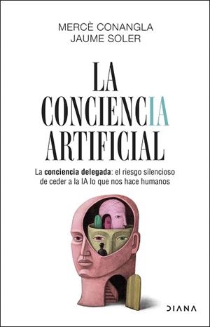 LA CONCIENCIA ARTIFICIAL | 9788411193634 | CONANGLA / JAUME SOLER, MERCÈ | Libreria Geli - Librería Online de Girona - Comprar libros en catalán y castellano