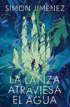LA LANZA ATRAVIESA EL AGUA | 9788445018767 | JIMENEZ, SIMON | Llibreria Geli - Llibreria Online de Girona - Comprar llibres en català i castellà