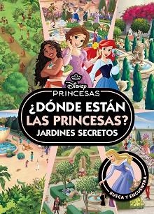 PRINCESAS.¿DÓNDE ESTÁN LAS PRINCESAS? JARDINES SECRETOS | 9791387901202 | DISNEY | Llibreria Geli - Llibreria Online de Girona - Comprar llibres en català i castellà