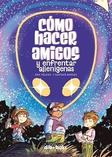 CÓMO HACER AMIGOS Y ENFRENTAR ALIENÍGENAS | 9788418266591 | BORGES, GUSTAVO/PELEIAS, ERIC | Llibreria Geli - Llibreria Online de Girona - Comprar llibres en català i castellà
