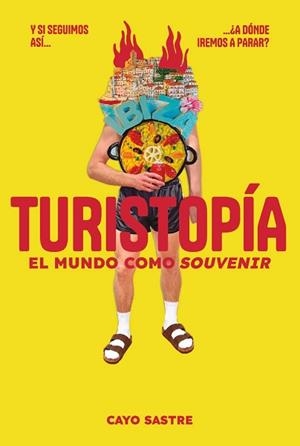 TURISTOPÍA.EL MUNDO COMO «SOUVENIR» | 9791399138528 | SASTRE, CAYO | Llibreria Geli - Llibreria Online de Girona - Comprar llibres en català i castellà