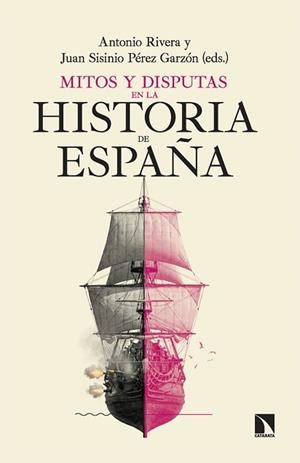 MITOS Y DISPUTAS EN LA HISTORIA DE ESPAÑA | 9788410676480 | RIVERA, ANTONIO/PÉREZ GARZÓN, JUAN SISINIO | Libreria Geli - Librería Online de Girona - Comprar libros en catalán y castellano