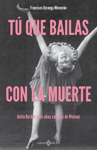 TÚ QUE BAILAS CON LA MUERTE | 9791387839468 | UZCANGA MEINECKE, FRANCISCO | Llibreria Geli - Llibreria Online de Girona - Comprar llibres en català i castellà