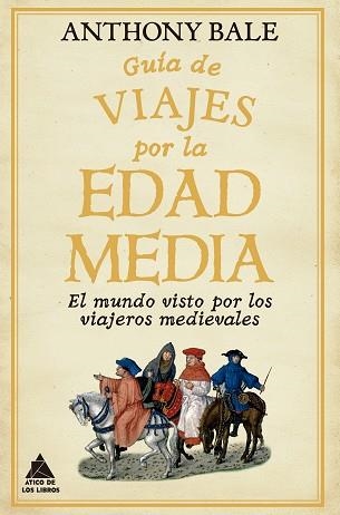 GUÍA DE VIAJES POR LA EDAD MEDIA | 9791388324093 | BALE, ANTHONY | Llibreria Geli - Llibreria Online de Girona - Comprar llibres en català i castellà