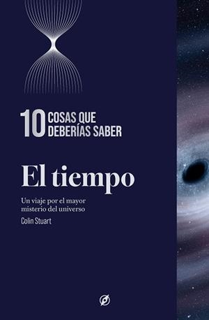 EL TIEMPO.10 COSAS QUE DEBERÍAS SABER | 9788413617930 | STUART, COLIN | Llibreria Geli - Llibreria Online de Girona - Comprar llibres en català i castellà