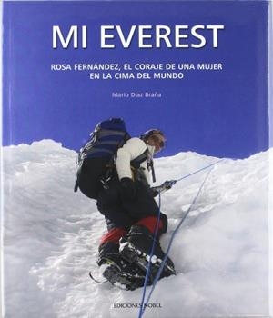 MI EVEREST.ROSA FERNANDEZ,EL CORAJE DE UNA MUJER EN LA... | 9788484593706 | DIAZ BRAÑA,MARIO | Libreria Geli - Librería Online de Girona - Comprar libros en catalán y castellano