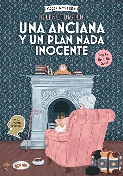 UNA ANCIANA Y UN PLAN NADA INOCENTE (COZY MYSTERY) | 9791387752361 | TURSTEN, HELENE | Llibreria Geli - Llibreria Online de Girona - Comprar llibres en català i castellà
