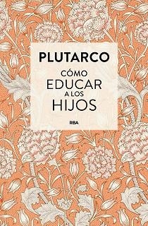 CÓMO EDUCAR A LOS HIJOS | 9788410989979 | PLUTARCO | Llibreria Geli - Llibreria Online de Girona - Comprar llibres en català i castellà