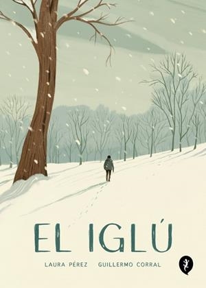 EL IGLÚ | 9788418347986 | CORRAL, GUILLERMO/PÉREZ, LAURA | Llibreria Geli - Llibreria Online de Girona - Comprar llibres en català i castellà