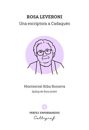 ROSA LEVERONI.UNA ESCRIPTORA A CADAQUÉS | 9791399229837 | RIBA ROMEVA, MONTSERRAT | Libreria Geli - Librería Online de Girona - Comprar libros en catalán y castellano