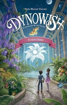 DYNOWISH-2.EL LIRIO LUNAR | 9788491459583 | VISCONTI, PAOLA MYRIAM | Llibreria Geli - Llibreria Online de Girona - Comprar llibres en català i castellà
