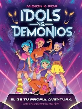 MISIÓN K-POP.IDOLS VS. DEMONIOS | 9788408319252 | HAY, JAMILA | Llibreria Geli - Llibreria Online de Girona - Comprar llibres en català i castellà