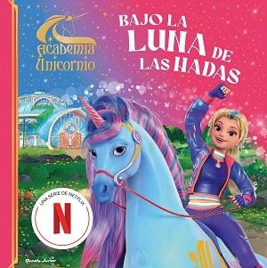 ACADEMIA UNICORNIO.BAJO LA LUNA DE LAS HADAS | 9788408323822 | ACADEMIA UNICORNIO | Llibreria Geli - Llibreria Online de Girona - Comprar llibres en català i castellà