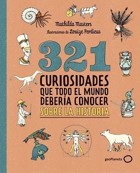 321 CURIOSIDADES QUE TODO EL MUNDO DEBERÍA CONOCER SOBRE LA HISTORIA | 9788408324775 | MASTERS, MATHILDA | Llibreria Geli - Llibreria Online de Girona - Comprar llibres en català i castellà