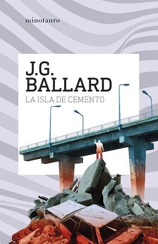 LA ISLA DE CEMENTO | 9788445021668 | BALLARD, J. G. | Libreria Geli - Librería Online de Girona - Comprar libros en catalán y castellano