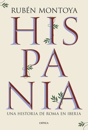 HISPANIA.UNA HISTORIA DE ROMA EN IBERIA | 9788491999164 | MONTOYA, RUBÉN | Llibreria Geli - Llibreria Online de Girona - Comprar llibres en català i castellà