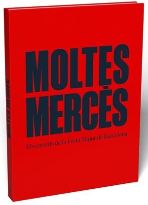 MOLTES MERCÈS.EL CARTELLS DE LA FESTA MAJOR DE BARCELONA | 9788491567219 | GUILLAMON, JULIÀ | Llibreria Geli - Llibreria Online de Girona - Comprar llibres en català i castellà