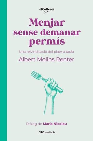 MENJAR SENSE DEMANAR PERMÍS | 9788413566283 | MOLINS RENTER, ALBERT | Libreria Geli - Librería Online de Girona - Comprar libros en catalán y castellano