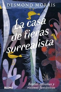 CASA DE FIERAS SURREALISTA | 9791388023736 | MORRIS, DESMOND | Llibreria Geli - Llibreria Online de Girona - Comprar llibres en català i castellà