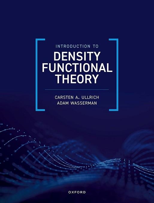 INTRODUCTION TO DENSITY FUNCTIONAL THEORY(TAPA DURA) | 9780198910664 | ADAM WASSERMAN / CARSTEN A. ULLRICH | Llibreria Geli - Llibreria Online de Girona - Comprar llibres en català i castellà