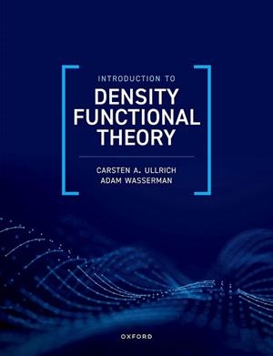 INTRODUCTION TO DENSITY FUNCTIONAL THEORY(TAPA TOVA) | 9780198910671 | ADAM WASSERMAN / CARSTEN A. ULLRICH | Llibreria Geli - Llibreria Online de Girona - Comprar llibres en català i castellà