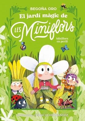 EL JARDÍ MÀGIC DE LES MINIFLORS-1.FLORS EN PERILL! | 9788448873820 | ORO, BEGOÑA | Llibreria Geli - Llibreria Online de Girona - Comprar llibres en català i castellà