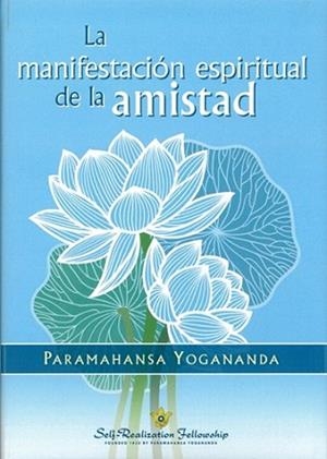 LA MANIFESTACIÓN ESPIRITUAL DE LA AMISTAD | 9781685683443 | PARAMAHANSA YOGANANDA | Libreria Geli - Librería Online de Girona - Comprar libros en catalán y castellano