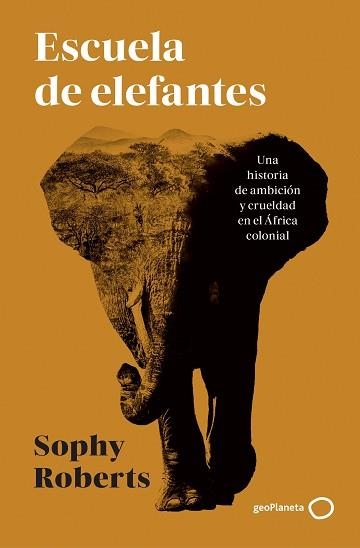 ESCUELA DE ELEFANTES | 9788408317951 | ROBERTS, SOPHY | Llibreria Geli - Llibreria Online de Girona - Comprar llibres en català i castellà