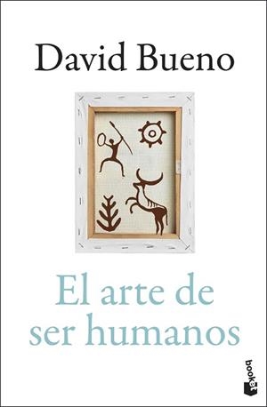 EL ARTE DE SER HUMANOS | 9788423370573 | BUENO TORRENS, DAVID | Libreria Geli - Librería Online de Girona - Comprar libros en catalán y castellano