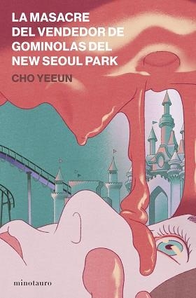 LA MASACRE DEL VENDEDOR DE GOMINOLAS DEL NEW SEOUL PARK | 9788445022009 | YEEUN, CHO | Llibreria Geli - Llibreria Online de Girona - Comprar llibres en català i castellà