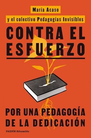 CONTRA EL ESFUERZO | 9788449345777 | ACASO, MARÍA/PEDAGOGÍAS INVISIBLES | Llibreria Geli - Llibreria Online de Girona - Comprar llibres en català i castellà