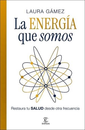 LA ENERGÍA QUE SOMOS | 9788467083132 | GÁMEZ, LAURA | Llibreria Geli - Llibreria Online de Girona - Comprar llibres en català i castellà
