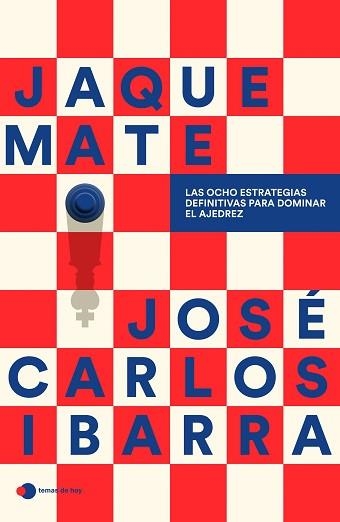 JAQUE MATE.LAS OCHO ESTRATEGIAS DEFINITIVAS PARA DOMINAR EL AJEDREZ | 9791387869182 | JOSÉ CARLOS IBARRA JEREZ (@GMSPIDERIBARRA) | Libreria Geli - Librería Online de Girona - Comprar libros en catalán y castellano