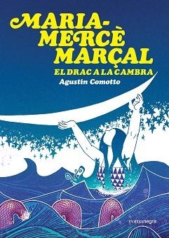 MARIA-MERCÈ MARÇAL.EL DRAC A LA CAMBRA | 9791387969516 | COMOTTO, AGUSTÍN | Llibreria Geli - Llibreria Online de Girona - Comprar llibres en català i castellà