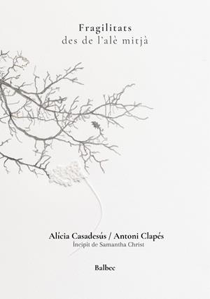 FRAGILITATS | 9791388382017 | CLAPÉS, ANTONI/CASADESÚS, ALÍCIA | Llibreria Geli - Llibreria Online de Girona - Comprar llibres en català i castellà