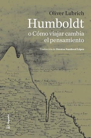 HUMBOLDT O CÓMO VIAJAR CAMBIA EL PENSAMIENTO | 9788419794772 | LUBRICH, OLIVER | Libreria Geli - Librería Online de Girona - Comprar libros en catalán y castellano