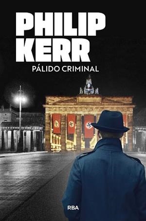 PÁLIDO CRIMINAL | 9788491876533 | KERR, PHILIP | Llibreria Geli - Llibreria Online de Girona - Comprar llibres en català i castellà