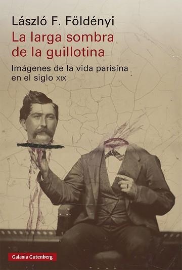 LA LARGA SOMBRA DE LA GUILLOTINA | 9791388019944 | FÖLDÉNYI, LÁSZLÓ F. | Llibreria Geli - Llibreria Online de Girona - Comprar llibres en català i castellà