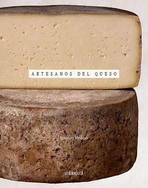 ARTESANOS DEL QUESO | 9788419483881 | MEDINA, IGNACIO | Llibreria Geli - Llibreria Online de Girona - Comprar llibres en català i castellà