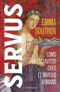 SERVUS.CÓMO LA ESCLAVITUD CREÓ EL IMPERIO ROMANO | 9791399120660 | SOUTHON, EMMA | Llibreria Geli - Llibreria Online de Girona - Comprar llibres en català i castellà