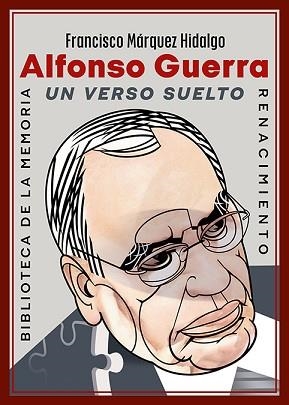 ALFONSO GUERRA.UN VERSO SUELTO | 9791388381232 | MÁRQUEZ HIDALGO, FRANCISCO | Llibreria Geli - Llibreria Online de Girona - Comprar llibres en català i castellà