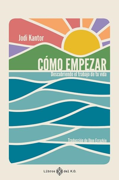 CÓMO EMPEZAR | 9791387839482 | KANTOR, JODI | Llibreria Geli - Llibreria Online de Girona - Comprar llibres en català i castellà