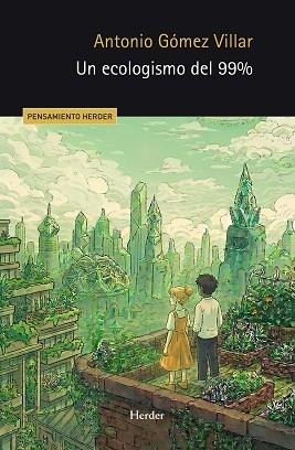 UN ECOLOGISMO DEL 99% | 9788425453649 | GÓMEZ VILLAR, ANTONIO | Llibreria Geli - Llibreria Online de Girona - Comprar llibres en català i castellà