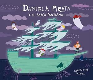 DANIELA PIRATA Y EL BARCO FANTASMA | 9791388132131 | ISERN, SUSANNA | Libreria Geli - Librería Online de Girona - Comprar libros en catalán y castellano