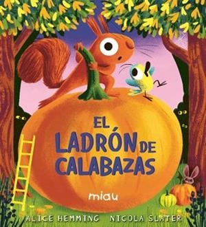 EL LADRÓN DE CALABAZAS | 9791388030123 | HEMMING, ALICE | Llibreria Geli - Llibreria Online de Girona - Comprar llibres en català i castellà