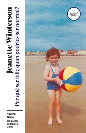 PER QUÈ SER FELIÇ QUAN PODRIES SER NORMAL | 9791387726621 | WINTERSON, JEANETTE | Llibreria Geli - Llibreria Online de Girona - Comprar llibres en català i castellà