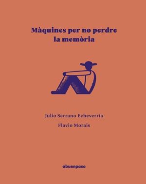 MÀQUINES PER NO PERDRE LA MEMÒRIA | 9788410016606 | SERRANO ECHEVERRÍA, JULIO | Libreria Geli - Librería Online de Girona - Comprar libros en catalán y castellano