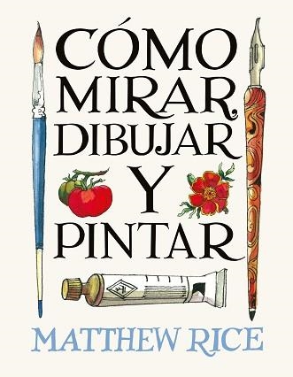 CÓMO MIRAR,DIBUJAR Y PINTAR | 9788425236525 | RICE, MATTHEW | Llibreria Geli - Llibreria Online de Girona - Comprar llibres en català i castellà