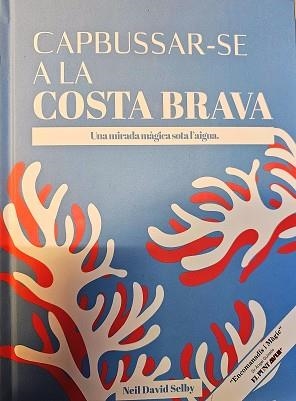 CAPBUSSAR-SE A LA COSTA BRAVA | 9788409826230 | SELBY, NEIL DAVID | Llibreria Geli - Llibreria Online de Girona - Comprar llibres en català i castellà